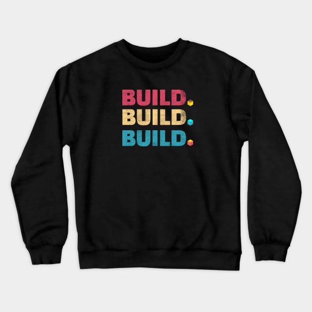 Build Build Build Building Fan Crewneck Sweatshirt by Toy Man Tees